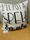BLACK WHITE "SPELL ON YOU" PILLOW
