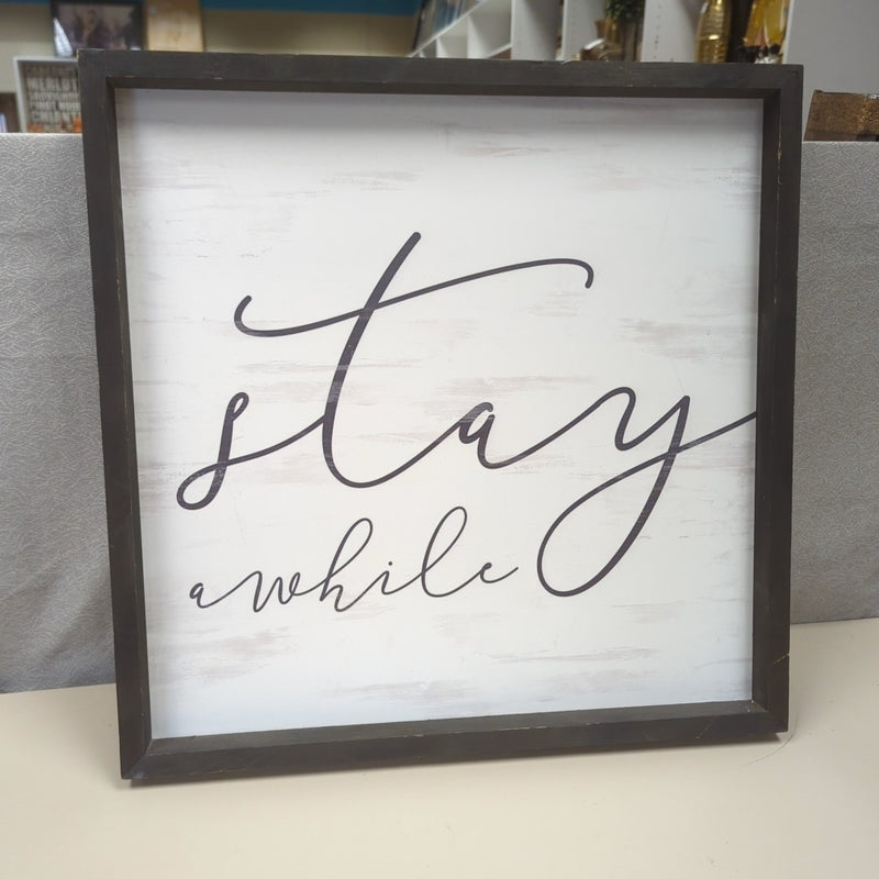 DARK FRAME "STAY AWHILE" SIGN