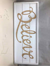 "BELIEVE" WHITE/GOLD SIGN